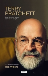 Rob Wilkins - Terry Pratchett - Une vie avec notes de bas de page.