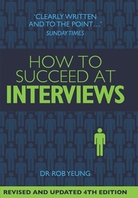 Rob Yeung - How To Succeed at Interviews 4th Edition.