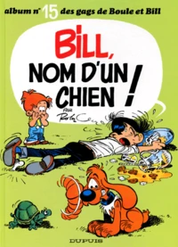 Boule & Bill Tome 15 : Bill, Nom D'Un Chien !