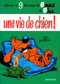 Boule & Bill Tome 9 : Une Vie De Chien !