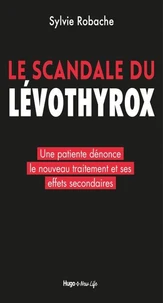 Le scandale du Levothyrox - Une patiente dénonce le nouveau traitement et ses effets secondaires