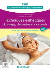 Techniques esthétiques du visage, des mains et des pieds CAP Pôle 1 en situations professionnelles