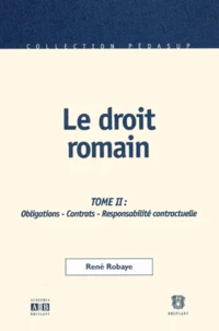 Le Droit Romain. Tome 2, Obligations, Contrats, Responsabilite Contractuelle, 2eme Edition