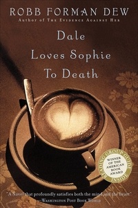 Robb Forman Dew - Dale Loves Sophie to Death.