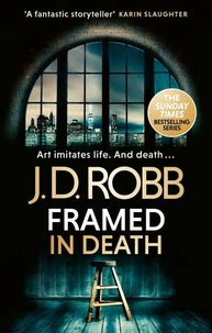 Framed In Death: An Eve Dallas thriller (In Death 61)