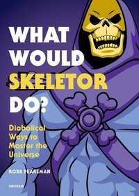 Robb Pearlman - What would skeletor do ?.
