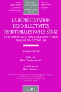 La Representation Des Collectivites Territoriales Par Le Senat. Etude Sur L'Article 24 Alinea 3 De La Constitution Francaise Du 4 Octobre 1958