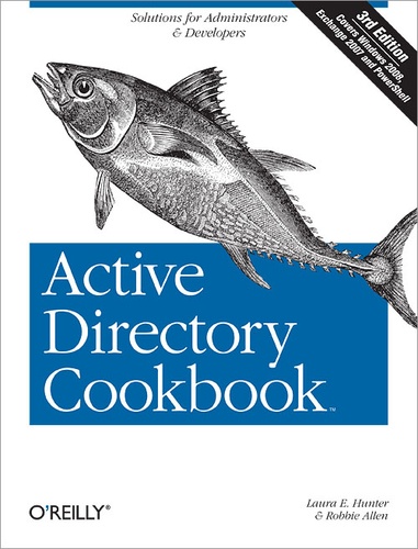 Robbie Allen et Laura E. Hunter - Active Directory Cookbook - Solutions for Administrators & Developers.
