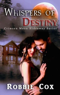 Crimson Moon Hideaway: Whisper's of Destiny