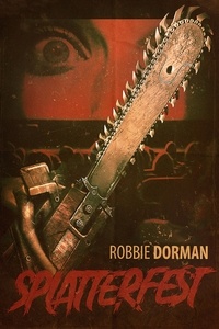  Robbie Dorman - Splatterfest.