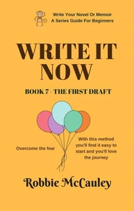 Write it Now. Book 7 - The First Draft