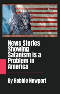  Robbie Newport - News Stories Showing Satanism is a Problem in America.