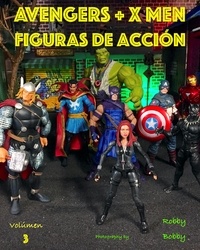 Robby Bobby et Kathrin Dreusicke - Avengers + X Men - SUPERHÉROES.