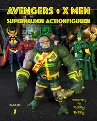 Robby Bobby et Kathrin Dreusicke - Avengers + X Men - Superhelden.