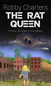 The Rat Queen: Human Survival in the Galaxy