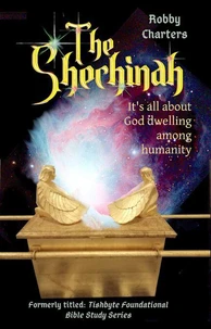 The Shechinah: It's All About God Dwelling Among Humanity