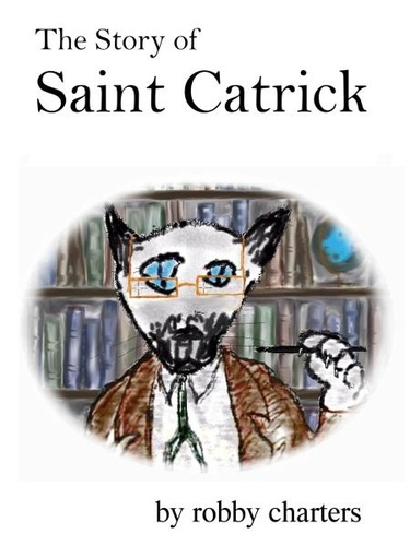  Robby Charters - The Story of Saint Catrick.