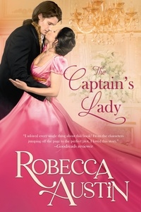  Robecca Austin - The Captain’s Lady - Ladies in Scandal, #1.