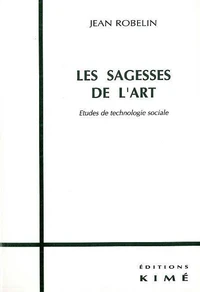 Les Sagesses De L'Art. Etude De Technologie Sociale