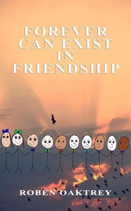 Forever Can Exist in Friendship