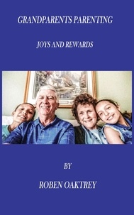  Roben Oaktrey - Grandparents Parenting: Joys and Rewards.