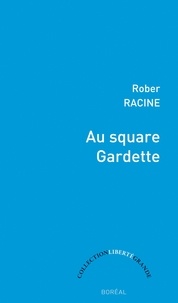 Rober Racine - Au square Gardette.