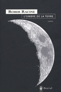 Rober Racine - L'Ombre De La Terre.