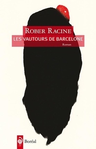 Rober Racine - Les Vautours de Barcelone.
