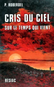 Cris Du Ciel. Sur Le Temps Qui Vient, Quatorze Mois Avec Marie-Julie Jahenny, 5eme Edition