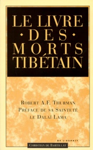 Robert-A-F Thurman et Padma Sambhava - Le Livre Des Morts Tibetain. Comme Il Est Communement Intitule En Occident Connu Au Tibet Sous Le Nom De Le Grand Livre De La Liberation Naturelle Par La Comprehension Dans Le Monde Intermediaire.