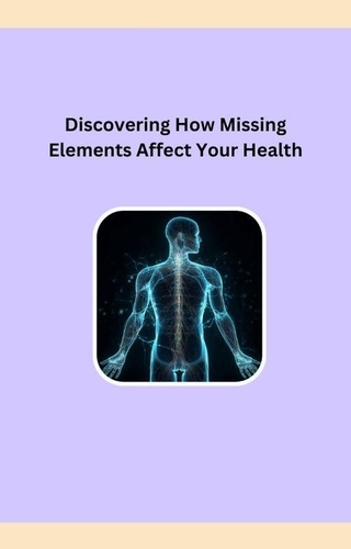  Robert A Fontenot - Discovering How Missing Elements Affect Your Health.