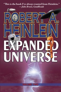 Robert A. Heinlein - Robert Heinlein’s Expanded Universe: Volume Two.