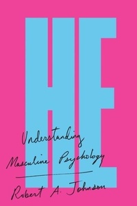 Robert A. Johnson - He - Understanding Masculine Psychology.