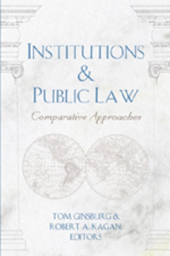 Robert a. Kagan et Tom Ginsburg - Institutions & Public Law - Comparative Approaches.
