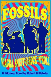  Robert A Webster - Fossils - Viagra Snuff and Rock 'n' Roll.