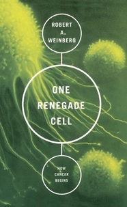 Robert A Weinberg - One Renegade Cell - How Cancer Begins.