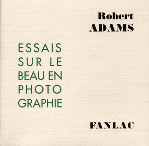 Robert Adams - Essai Sur Le Beau En Photographie.