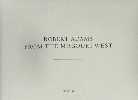 Robert Adams - From the Missouri West.