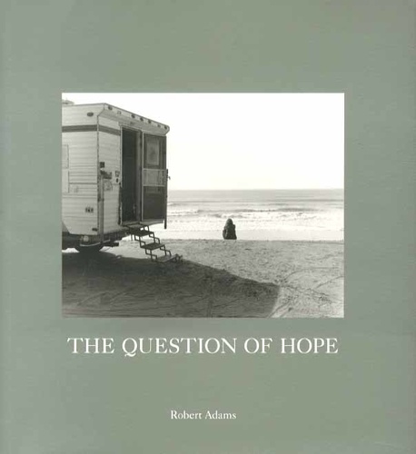 Robert Adams - The Question of Hope - Photographs in Western Oregon.