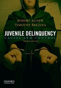 Robert Agnew et Timothy Brezina - Juvenile Delinquency - Causes and Control.