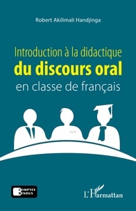 Robert Akilimali Handjinga - Introduction à la didactique du discours oral en classe de français.