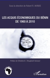 Robert Akindé - Les acquis économiques du bénin de 1960 à 2010 - Actes du symposium organisé à Cotonou du 22 au 23 juillet 2010.