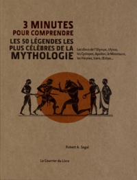 Robert Alan Segal - 3 minutes pour comprendre les 50 légendes les plus célèbres de la mythologie.