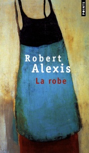 Robert Alexis - La robe.