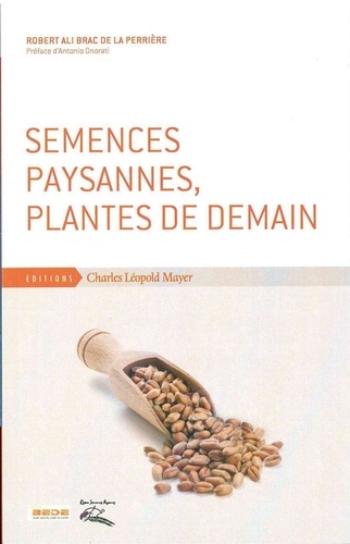 Robert-Ali Brac de La Perrière - Semences paysannes, plantes de demain.