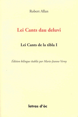 Robert Allan - Lei Cants de la tibla - Tome 1, Lei Cants dau deluvi e autrei poèmas, édition bilingue français-occitan.