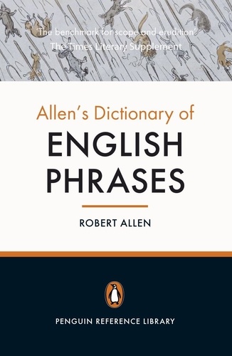 Robert Allen - Allen's Dictionary of Englsih Phrases.