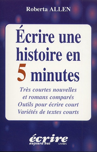 Robert Allen - Ecrire Une Histoire En 5 Minutes.