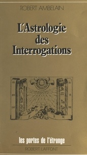 Robert Ambelain et Francis Mazière - L'astrologie des interrogations.