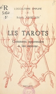 Robert Ambelain - Les Tarots - Comment apprendre à les manier.